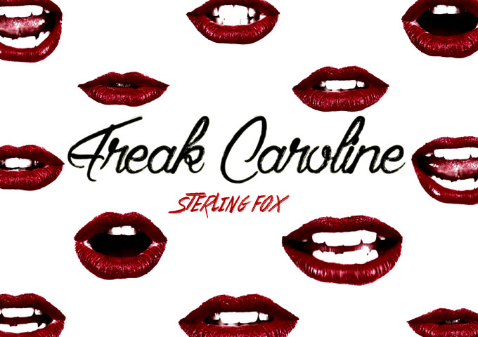 Sterling Fox Releases New Song and Video  “Freak Caroline”