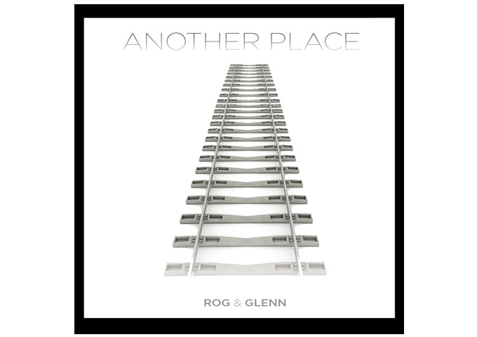 Rog & Glenn: “Another Place” – The musicianship is outstanding