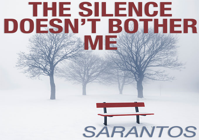 Sarantos: “The Silence Doesn’t Bother Me” is bursting with energy!