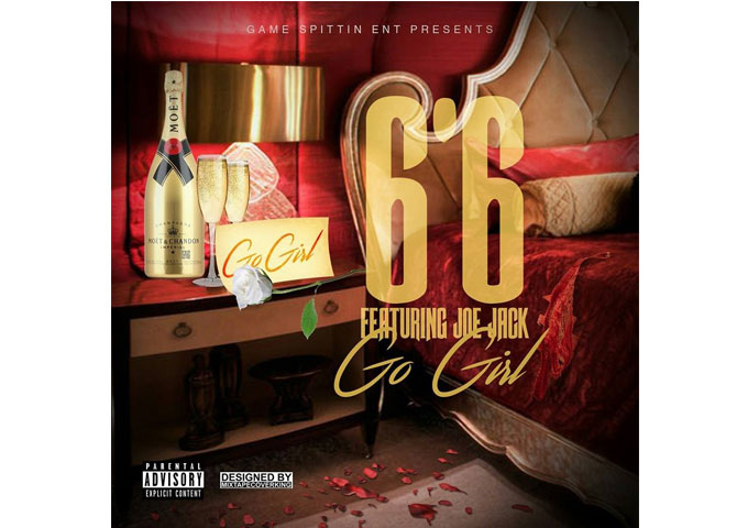 Game Spittin Entertainment Presents “Go Girl” – 6’6 featuring Joe Jack (Produced By Gummy Beatz)