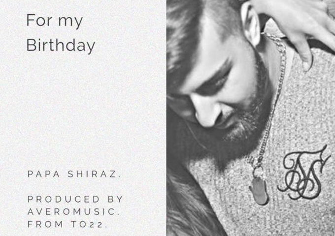PaPa Shiraz: “For My Birthday” – all the potential to be a breakout artist