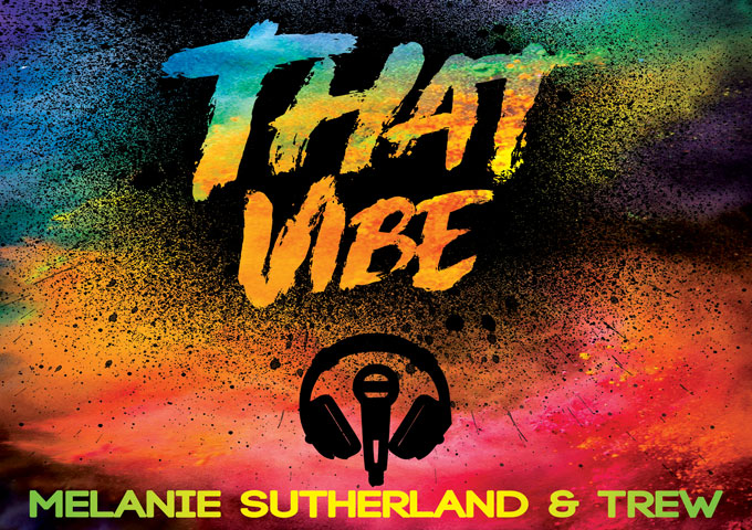 Melanie Sutherland & Trew: “That Vibe” Available for download!