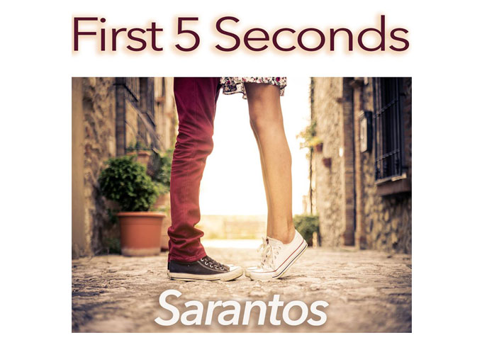 Sarantos: “First 5 Seconds” – very passionate moments!