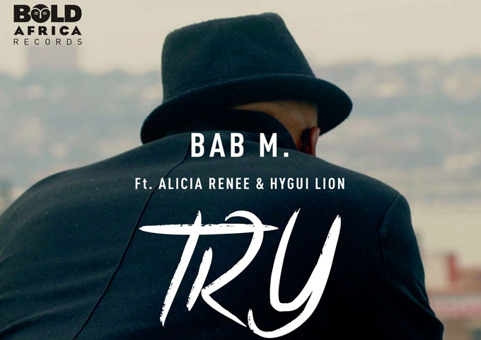“TRY” – Bab M feat. Alicia R & Hygui Lion