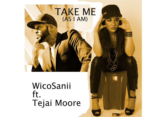 WicoSanii – “Take Me (As I Am)” ft. Tejai Moore is on all major digital download stores!