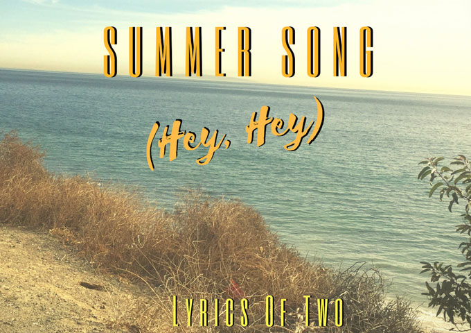 Lyrics Of Two: “Summer Song (Hey, Hey)” – Beautiful lyrics and music