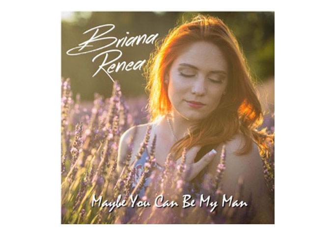 Briana Renea Puts It All Out There With Her New Single -“Maybe You Can Be My Man”