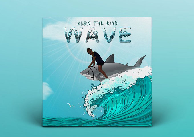 Zero The Kidd: “Waves” kicks ass!