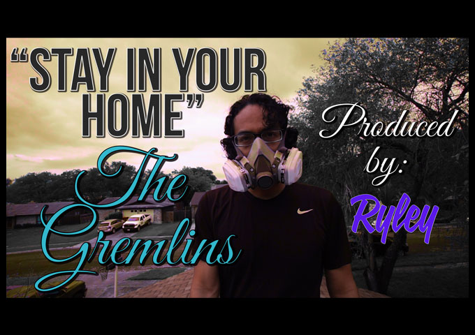The Gremlins and Ryley collaborate to write and produce “Stay In Your Home” promoting social distancing