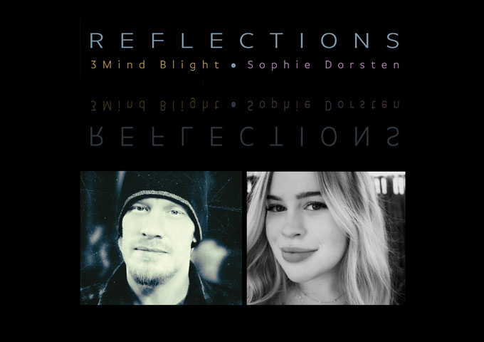 3Mind Blight – “Reflections” ft. Sophie Dorsten – a top of the line single