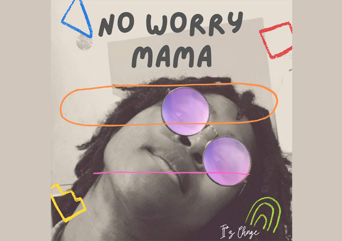 CHNGE Releases Infectious & Message-Heavy Afrobeat Single – ‘No Worry, Mama’