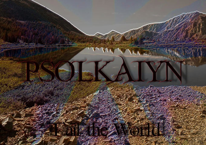 Psolkaiyn – “Fail the World” – a great level of creativity that becomes apparent the more you listen to it