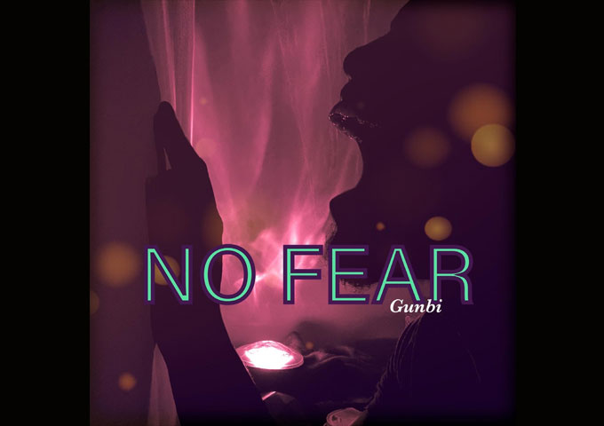 Gunbi – “No Fear” – A pure anthem for those who need to climb out of life’s trauma