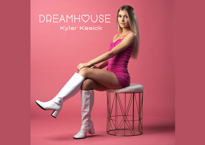 “Dreamhouse” is our new favorite pop tune! Kyler Kesick reels us in!