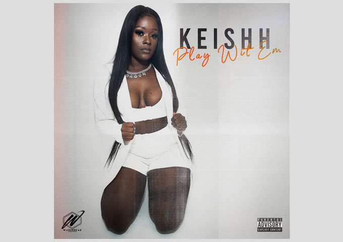 Check out Jersey City’s Hot New Female Artist KEISHH, with her new smash “Play Wit ‘Em”