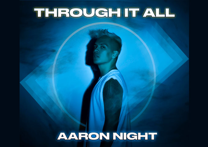 Aaron Night – “Through It All” proves to be yet another important milestone in his career
