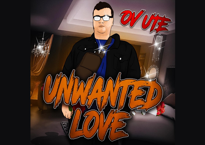 OV UTE – “Unwanted Love” striking a believable image in each narrative