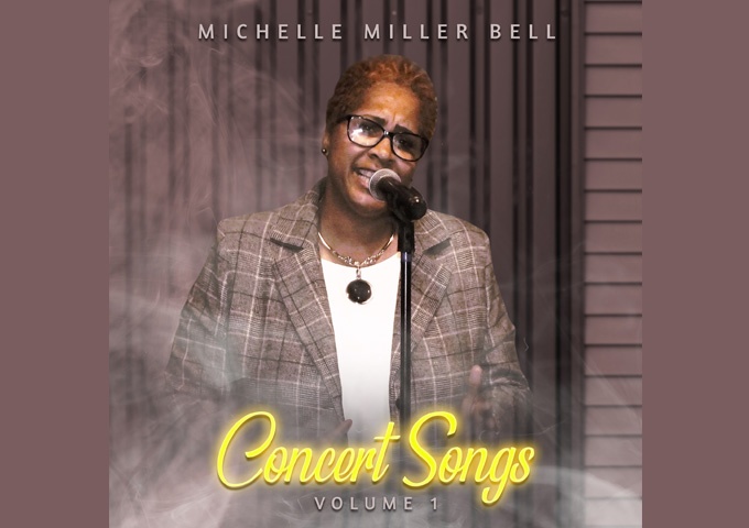 Michelle Miller Bell – “Concert Songs – Volume 1” is both a personal statement and testament!