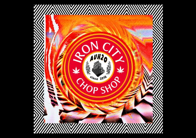 AUH2O – ‘Iron City Chop Shop’ is the product of a true musical visionary