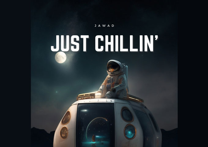 Jawad – ‘Just Chillin’ is a breath of fresh air in the current scene