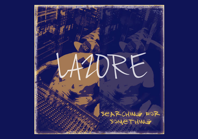 The Power of Lazore’s ‘Searching For Something’: An In-Depth Analysis