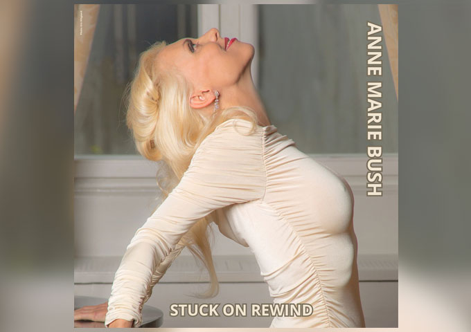 Anne Marie Bush Explores Timeless Passion on Her New Track “Stuck on Rewind”
