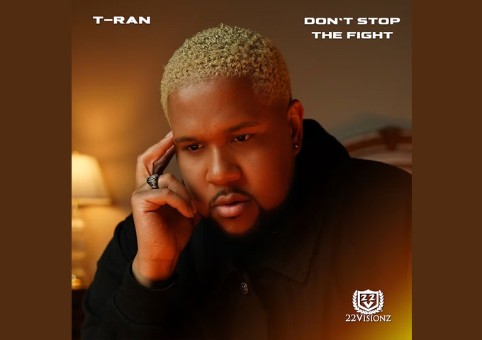 T-RAN’s “Don’t Stop The Fight” Delivers Revival-Ready Message of Faith and Resilience