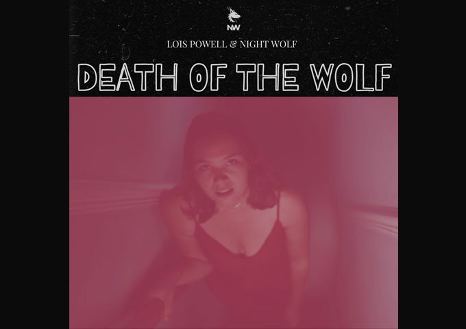 A Breakdown of Lois Powell & Night Wolf’s Powerful New Track “Death Of The Wolf”